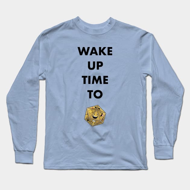 Wake Up! Long Sleeve T-Shirt by Die Happy Games™